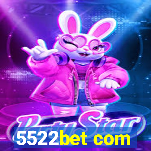 5522bet com